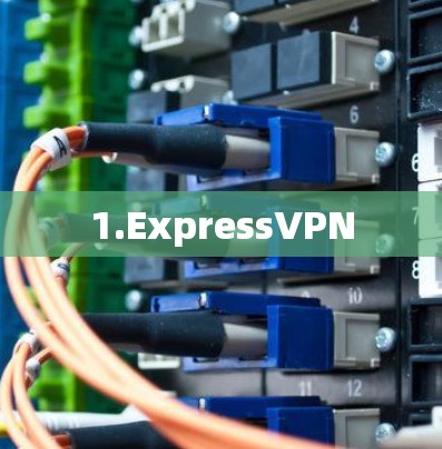 1.ExpressVPN 1.ExpressVPN